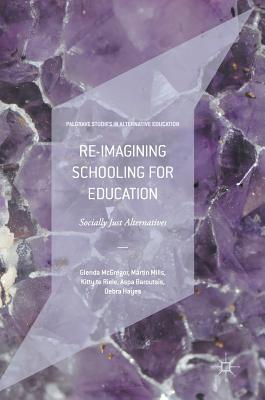 Download Re-Imagining Schooling for Education: Socially Just Alternatives - Glenda McGregor file in ePub
