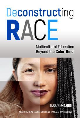 Download Deconstructing Race: Multicultural Education Beyond the Color-Bind - Jabara Mahiri | ePub
