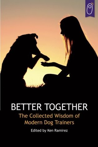 Download Better Together: The Collected Wisdom of Modern Dog Trainers - Ken Ramirez | ePub