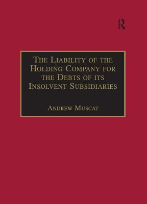 Read Online The Liability of the Holding Company for the Debts of Its Insolvent Subsidiaries - Andrew Muscat file in ePub