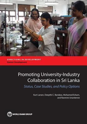 Full Download Promoting University-Industry Collaboration in Sri Lanka: Status, Case Studies, and Policy Options - Kurt Larsen file in PDF