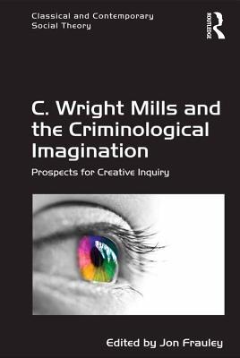Read C. Wright Mills and the Criminological Imagination: Prospects for Creative Inquiry - Jon Frauley file in ePub