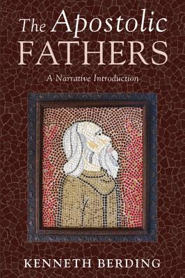 Full Download The Apostolic Fathers: A Narrative Introduction - Kenneth Berding | PDF