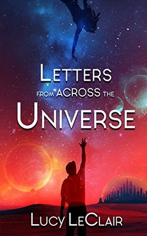 Full Download Letters From Across The Universe (The Starcrossed Trilogy Book 1) - Lucy LeClair file in ePub
