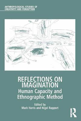 Read Reflections on Imagination: Human Capacity and Ethnographic Method - Mark Harris | PDF