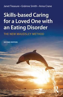 Full Download Skills-Based Caring for a Loved One with an Eating Disorder: The New Maudsley Method - Janet Treasure file in ePub