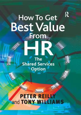 Read How to Get Best Value from HR: The Shared Services Option - Peter Reilly file in ePub
