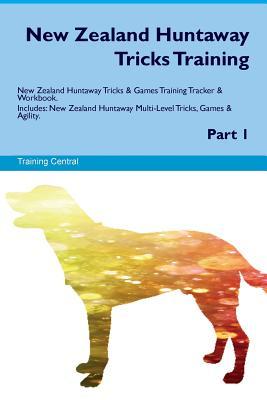 Read New Zealand Huntaway Tricks Training New Zealand Huntaway Tricks & Games Training Tracker & Workbook. Includes: New Zealand Huntaway Multi-Level Tricks, Games & Agility. Part 1 - Training Central | PDF