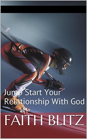 Full Download Faith Blitz: Jump Start Your Relationship With God - Jim Berge | ePub