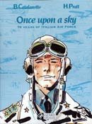Download Once Upon a Sky: 70 Years of Italian Air Force - Baldassare and Hugo Pratt Catalanotto | PDF