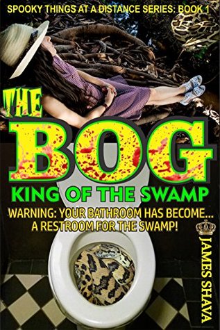 Read Online The BOG: King of the Swamp (Spooky things at a distance series Book 1) - James Shava | ePub