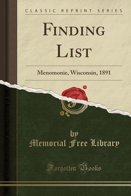 Full Download Finding List: Menomonie, Wisconsin, 1891 (Classic Reprint) - Memorial Free Library file in PDF