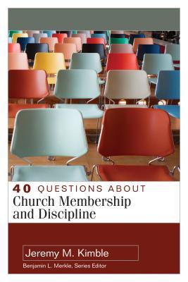 Read 40 Questions about Church Membership and Discipline - Jeremy M. Kimble | PDF