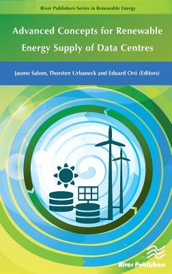 Full Download Advanced Concepts for Renewable Energy Supply of Data Centres - Jaume Salom file in ePub