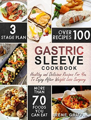 Download Gastric Sleeve Cookbook: Healthy and Delicious Recipes For You To Enjoy After Weight Loss Surgery (Bariatric Cookbook) - Irene Griffin file in ePub
