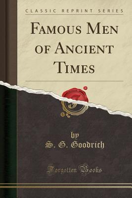 Download Famous Men of Ancient Times (Classic Reprint) - Samuel Griswold Goodrich file in PDF