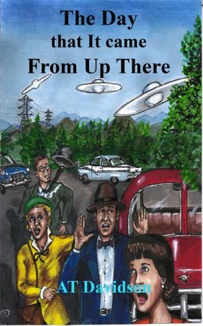 Download The Day That It Came From Up There (The Murdoch Files) - A.T. Davidson | ePub