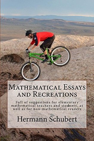 Read Online Mathematical Essays and Recreations: Full of suggestions for elementary mathematical teachers and students, as well as for non-mathematical readers - Hermann Schubert | ePub