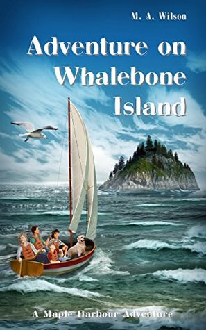 Read Online Adventure on Whalebone Island (Maple Harbour Adventures #1) - M.A. Wilson | PDF