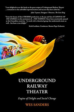 Read Online Underground Railway Theater, Engine of Delight & Social Change - Wes Sanders | ePub