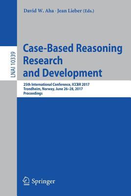 Full Download Case-Based Reasoning Research and Development: 25th International Conference, Iccbr 2017, Trondheim, Norway, June 26-28, 2017, Proceedings - David W. Aha file in ePub