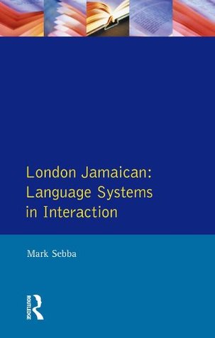 Read London Jamaican: Language System in Interaction (Real Language Series) - Mark Sebba | ePub