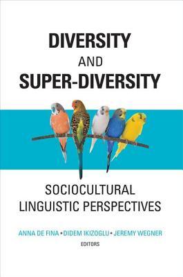 Read Diversity and Super-Diversity: Sociocultural Linguistic Perspectives - Anna de Fina file in PDF