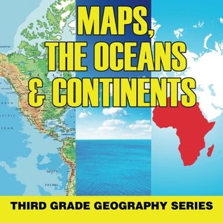 Download Maps, the Oceans & Continents : Third Grade Geography Series - Baby Professor file in ePub