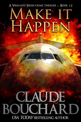 Read Make it Happen: A Vigilante Series crime thriller - Claude Bouchard file in ePub