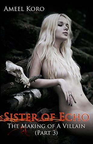 Full Download Sister of Echo: The Making of a Villain, Part 3 - James Starvoice file in PDF