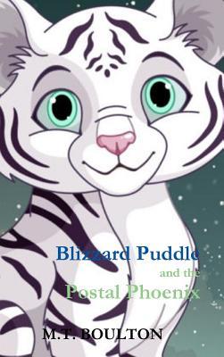 Download Blizzard Puddle and the Postal Phoenix Hurrah for Puddle Casewrap Edition - M.T. Boulton | PDF