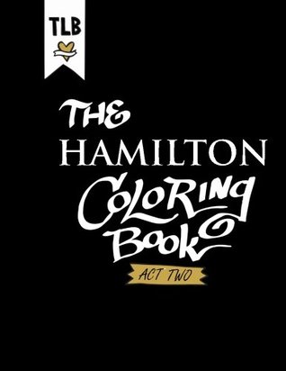 Download Hamilton: An American Coloring Book - Act Two: Volume 2 - Jessica Lee | ePub