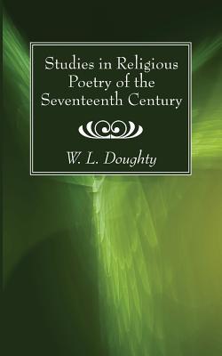Read Studies in Religious Poetry of the Seventeenth Century - W. L. Doughty | PDF