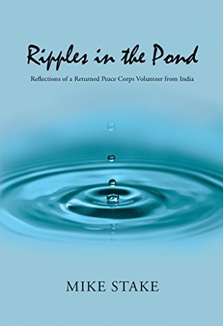 Read Ripples in the Pond: Reflections of a Returned Peace Corps Volunteer from India - Mike Stake file in ePub
