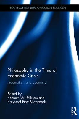 Download Philosophy in the Time of Economic Crisis: Pragmatism and Economy - Kenneth W. Stikkers | ePub