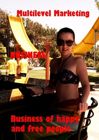 Read Multilevel Marketing: Business of happy and free people - Business file in PDF