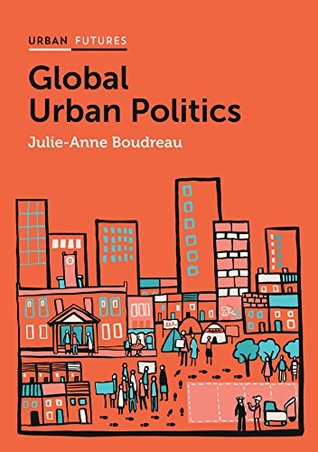 Read Global Urban Politics: Informalization of the State (Urban Futures) - Julie-Anne Boudreau | ePub