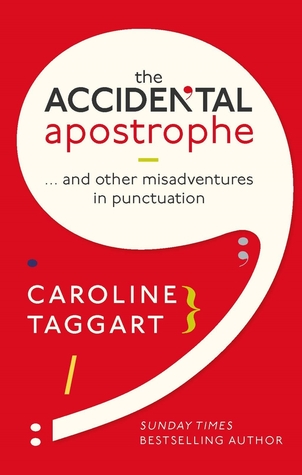 Full Download The Accidental Apostrophe:  And Other Misadventures in Punctuation - Caroline Taggart file in PDF