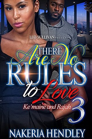 Read Online There Are No Rules to Love 3: Ke'Maine and Rajah - Nakeria Hendley file in PDF