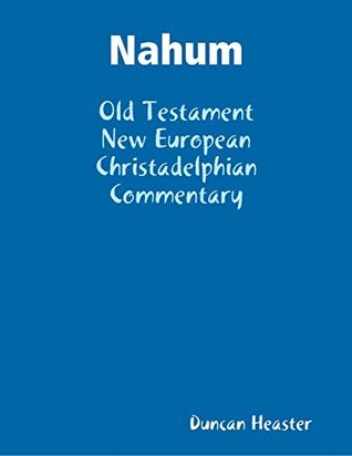 Download Nahum: Old Testament New European Christadelphian Commentary - Duncan Heaster file in PDF