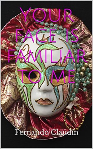 Read Online Your face is familiar to me (The Age of Aquarius Book 1) - Fernando Claudín | PDF