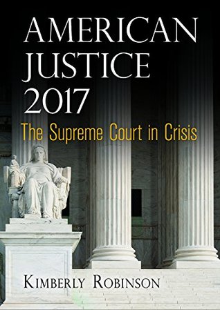 Download American Justice 2017: The Supreme Court in Crisis - Kimberly Robinson | ePub