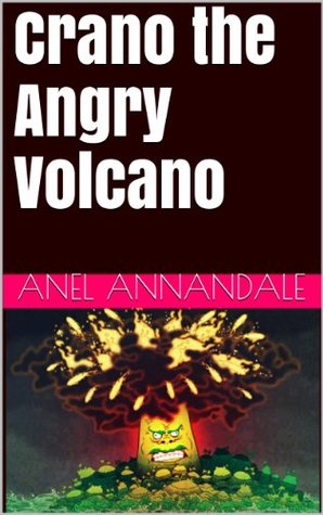 Full Download Crano the Angry Volcano (Crano, the angry Volcano Book 1) - Anel Annandale | ePub