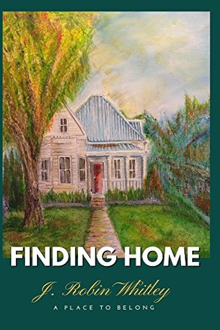 Full Download Finding Home: A Place to Belong (St. John Series Book 1) - J. Robin Whitley | ePub