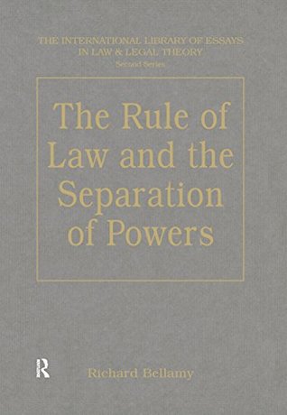 Download The Rule of Law and the Separation of Powers (The International Library of Essays in Law and Legal Theory (Second Series)) - Richard Bellamy file in ePub