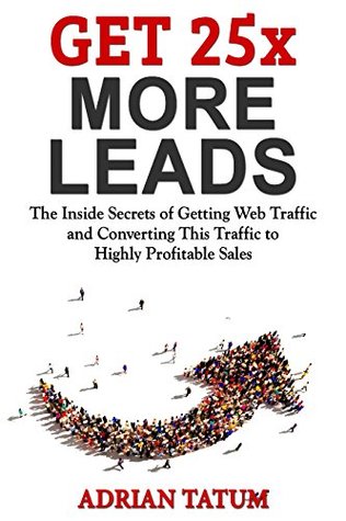 Read Get More Leads The Real Guide To Online Marketing : The Real Guide To Online Marketing (2018 Edition) - Adrian Tatum | PDF