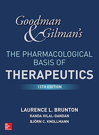 Read Goodman and Gilman's The Pharmacological Basis of Therapeutics, 13th Edition (Goodman and GilmanS the Pharmacological Basis of Therapeutics) - Laurence Brunton | ePub