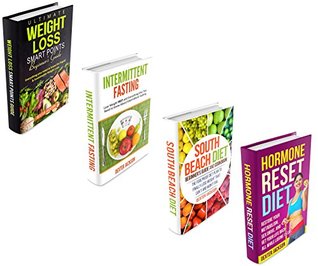 Download Intermittent Fasting and Weight Loss Beginner's Bundle - 4 Manuscripts in 1 Book: This Box Set Includes: 1. Smart Points Beginner's Guide 2. Intermittent Fasting 3. South Beach 4. Hormone Reset Diet - Dexter Jackson file in PDF