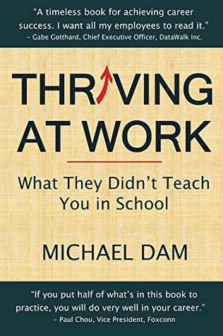 Full Download Thriving At Work: What They Didn't Teach You in School - Michael Dam | ePub