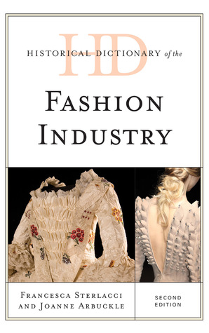 Read Historical Dictionary of the Fashion Industry - Francesca Sterlacci | ePub